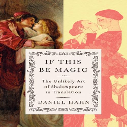 Daniel Hahn on 'If this be Magic - The Unlikely Art of Shakespeare in Translation'