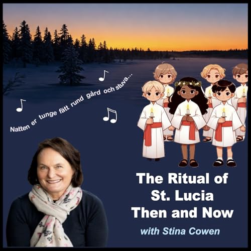 The Ritual of St. Lucia then and Now with Stina Cowen
