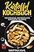 Kartoffel Kochbuch : 100 einfache und köstliche Kartoffel Rezepte