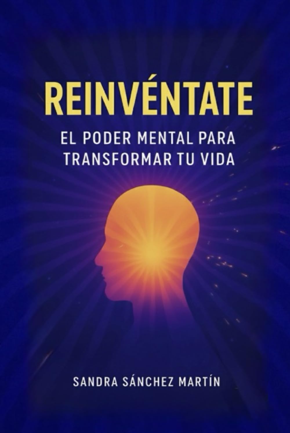 Reinvéntate: El poder mental para transformar tu vida