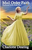 Mail Order Faith (Bluebonnet Brides) B0CLPC4M9T Book Cover