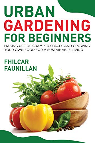 Urban Gardening for Beginners: Making Use of