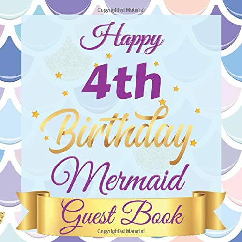 Happy 4thBirthday Mermaid Guest Book: Mermaid Birthday Sign in book for Guests Cute Mermaid 4thBirthday Guest book: Mermaid Theme Party Birthday Guest ... BONUS Gift Tracker Log+ Keepsake pages.
