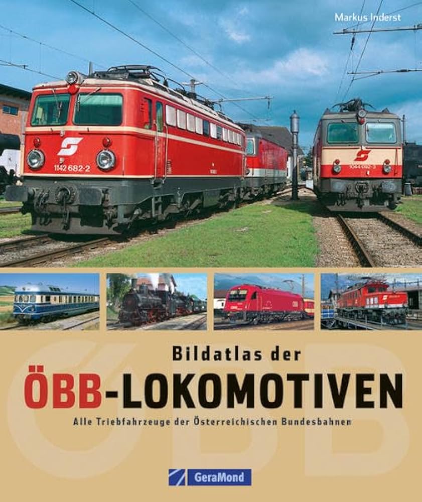 ÖBB-Lokomotiven Bildatlas GeraMond Bildatlas der ÖBB-Lokomotiven: Alle Triebfahrzeuge der