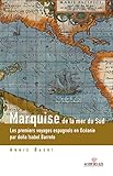 Marquise de la mer du sud: Les premiers voyages espagnols en Océanie aux îles Salomon, Marquises, Santa Cruz, Tuamotu, Cook du nord et Vanuatu, racontés ... Barreto (CULTURE OCEANIE) (French Edition)