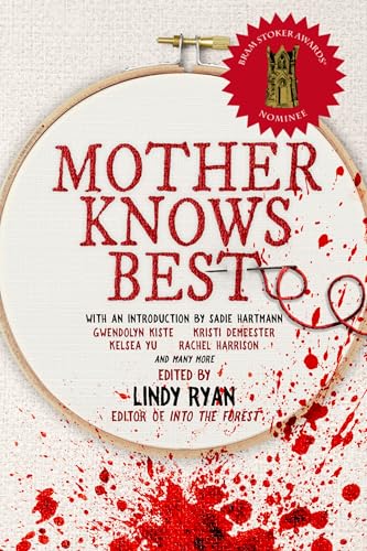 Mother Knows Best: Tales of Homemade Horror (A Women in Horror Anthology)