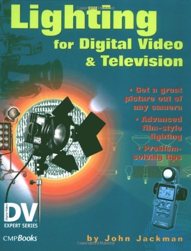 Lighting for Digital Video and Television (DV Expert Series) by John Jackman (2002-08-30)