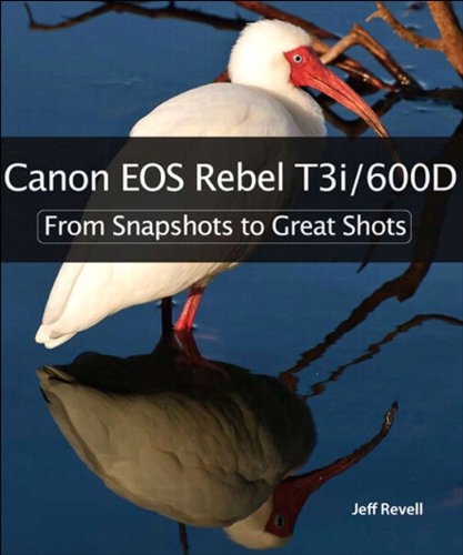 Télécharger Canon EOS Rebel T3i / 600D: From Snapshots to Great Shots (English Edition) PDF Ebook En Ligne