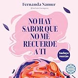 No hay sabor que no me recuerde a ti