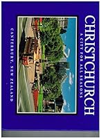 Christchurch - A City for All Seasons 0959797343 Book Cover