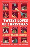The Twelve Loves of Christmas: An Advent Romance Collection