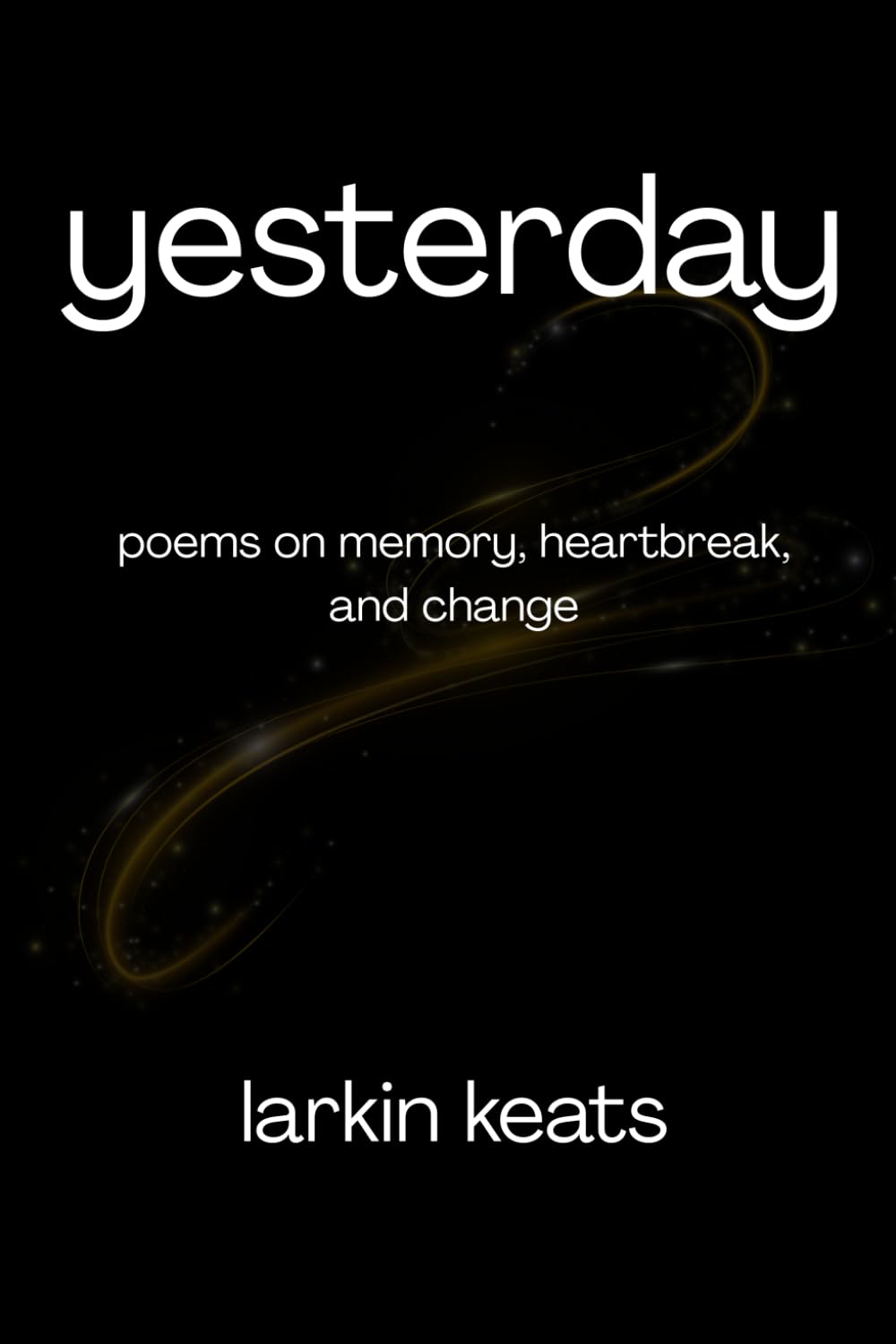 Yesterday: Poems on Memory, Heartbreak, and Change