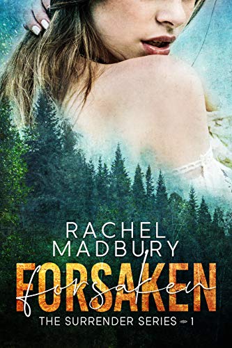 Forsaken: The Surrender Series #1 by [Rachel Madbury]