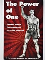 The Power of One: Functional Strength Through Unilateral Bodyweight Techniques 142762478X Book Cover