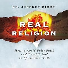 Real Religion Audiolibro Por Fr. Jeffrey Kirby arte de portada