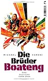 prince boateng Produkttyp: ABIS BOOK Die Brüder Boateng: Drei deutsche Karrieren