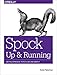 Spock: Up and Running: Writing Expressive Tests in Java and Groovy