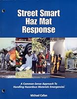 Street smart haz mat response: A common-sense approach to handling hazardous materials emergencies 096565656X Book Cover