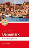 Dänemark: Ein Länderporträt (Länderporträts)