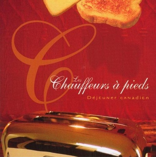 Dejeuner Canadien [Audio CD] Les Chauffeurs a Pieds