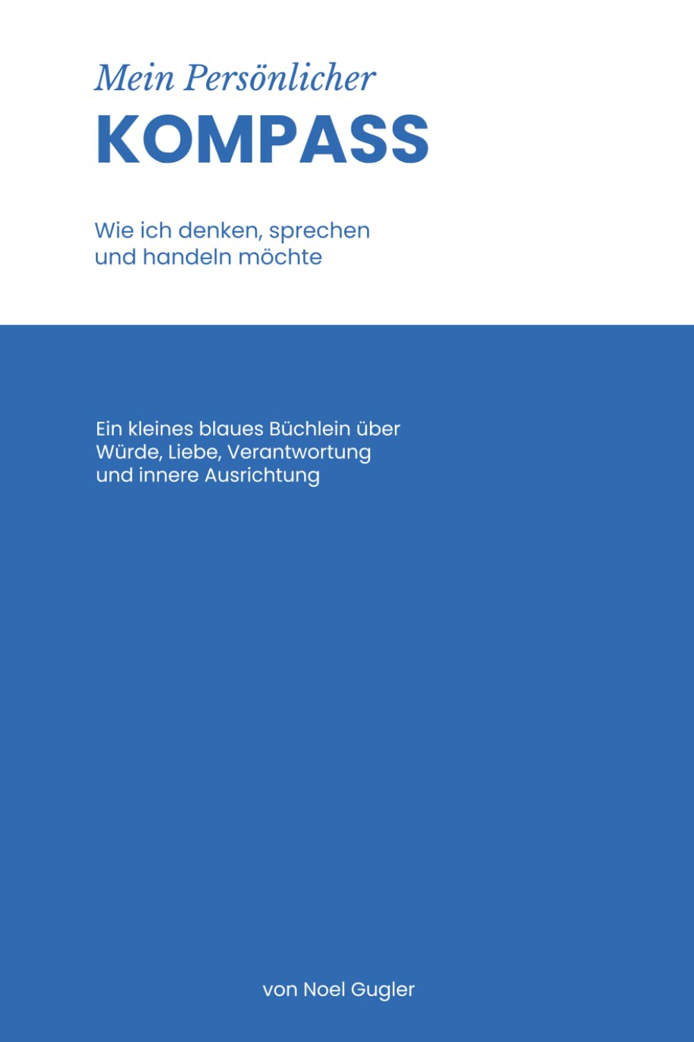 Mein Persönlicher KOMPASS: Wie ich denken, sprechen und handeln möchte