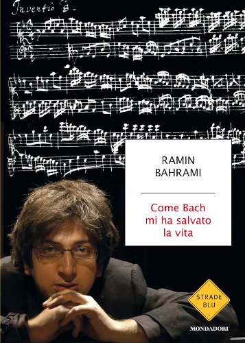 Come Bach mi ha salvato la vita (Strade blu. Non