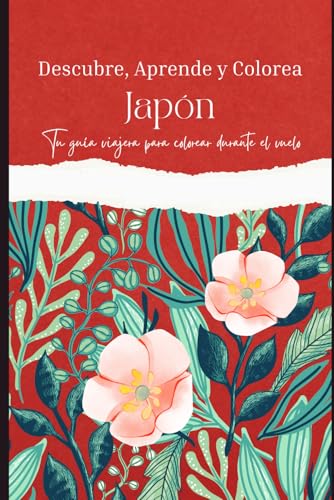 Descubre, aprende y colorea. Japón: Tu guía viajera para colorear durante el vuelo. (Coloring book)