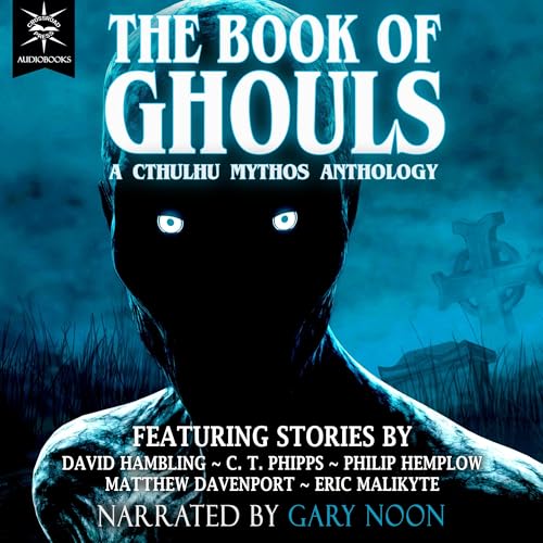 The Book of Ghouls by David Hambling, C. T. Phipps, Matthew Davenport, Eric Malikyte, Philip Hemplow episode artwork