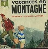  PROMENADES... ESCALADES... ALPINISME... VACANCES EN MONTAGNE