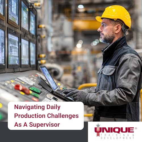 Navigating Daily Production Challenges As A Supervisor