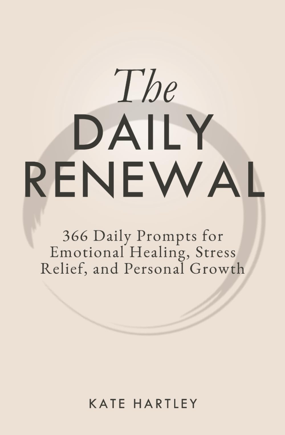 The Daily Renewal: 366 Daily Prompts for Emotional Healing, Stress Relief, and Personal Growth