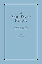 A Fitch Family History: English Ancestors of the Fitches of Colonial Connecticut