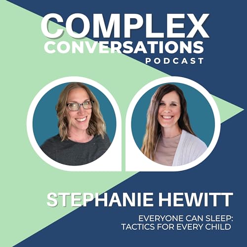 Everyone Can Sleep: Tactics for Every Child with Stephanie Hewitt, Certified Sleep Consultant