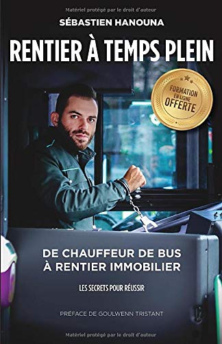 Télécharger Rentier A Temps Plein: De chauffeur de bus à rentier immobilier Livre PDF Gratuit