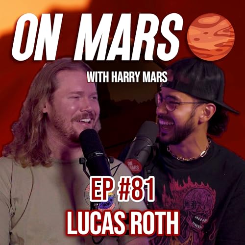 Lucas Roth | On Mars Pod EP 81 | New Sunset Voodoo, Music Therapy & The Starving Artist