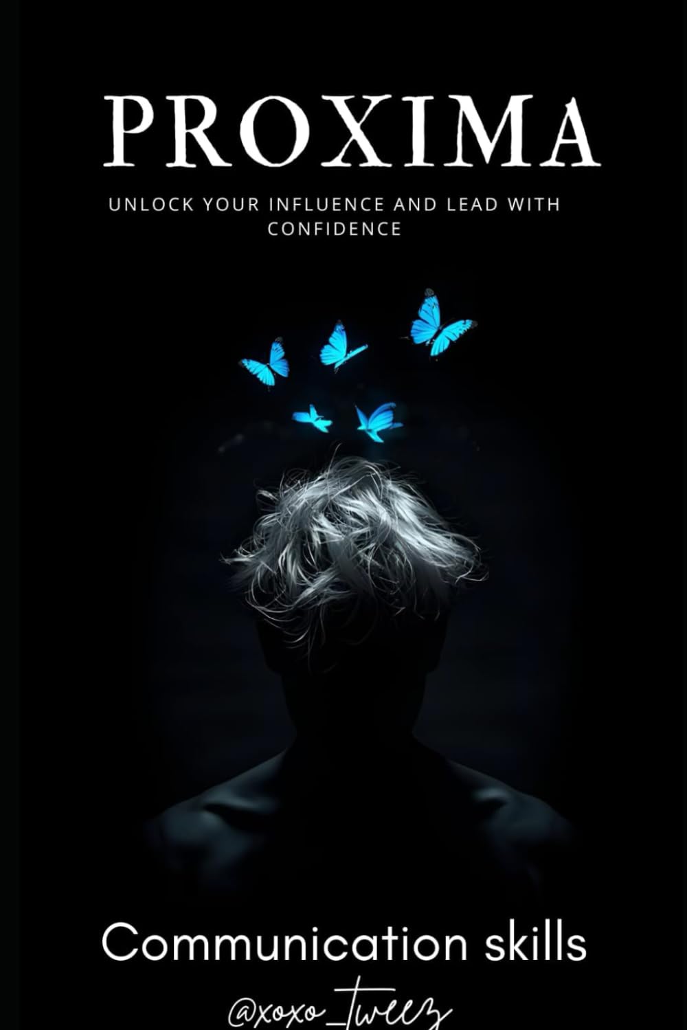 Proxima - communication skills: Unlock Your Influence and Lead with Confidence