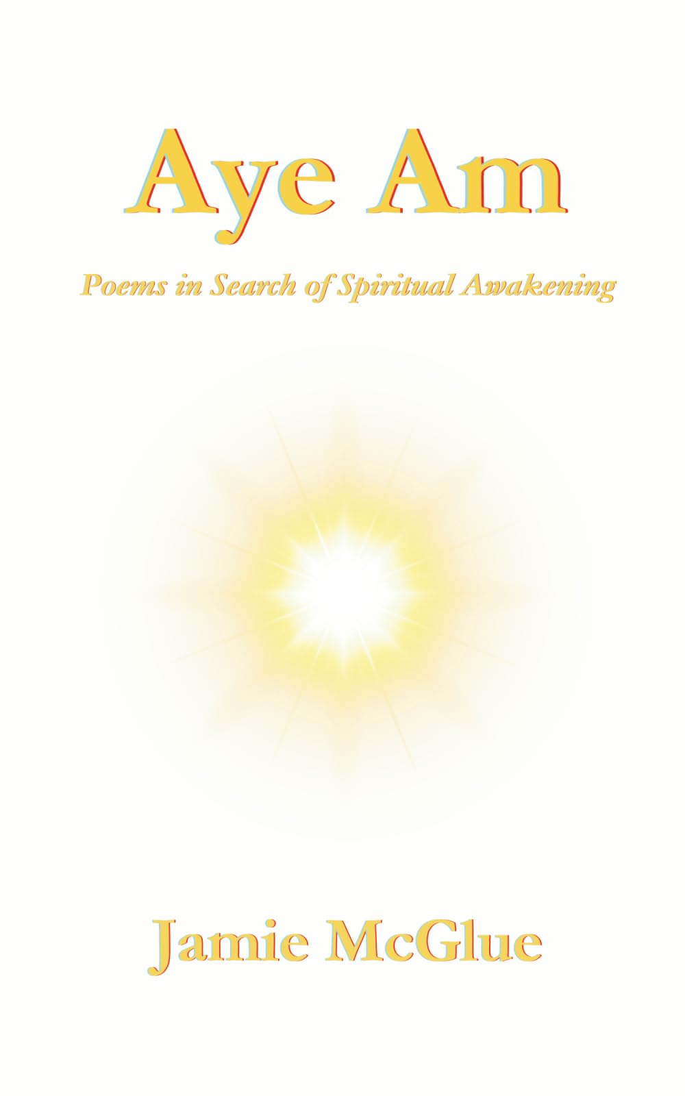 Aye Am: Poems in Search of Spiritual Awakening