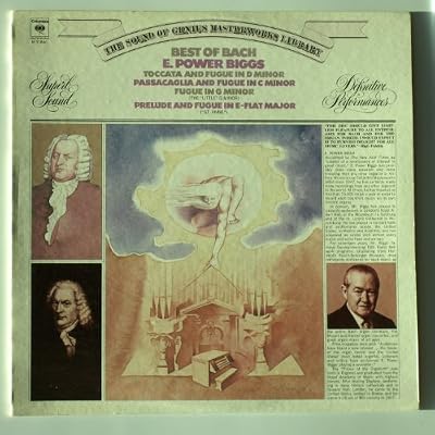 Best of Bach / E. Power Biggs : Toccata and Fugue in D Minor, Passacaglia and Fugue in C Minor, Fugue in G Minor, Prelude and Fugue in E-Flat Major