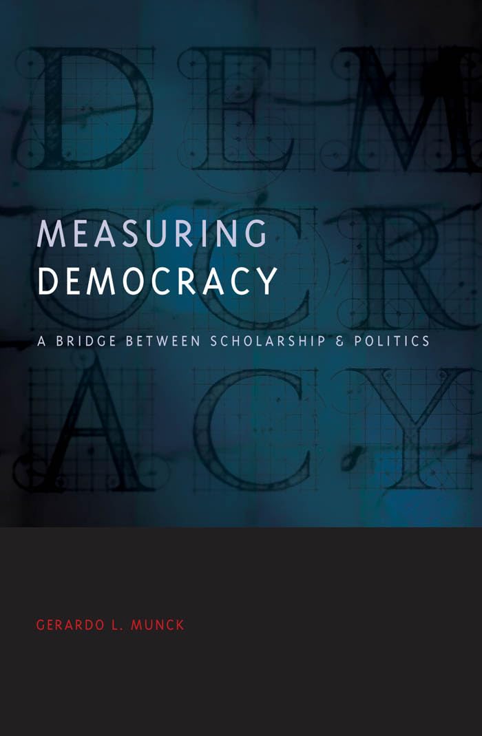 Measuring Democracy: A Bridge between Scholarship and Politics (Democratic Transition and Consolidation)