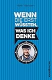 Wenn die erst wüssten, was ich denke: Die 100 besten Sprüche des Philosophen unter den Fischverkäufern