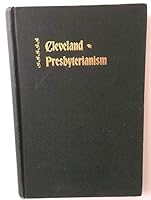 History of Cleveland Presbyterianism: With directory of all the churches B00085JMM4 Book Cover