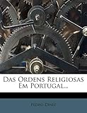 pedro diniz 1999  Das Ordens Religiosas Em Portugal...