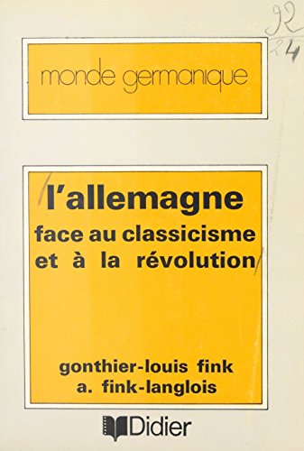 L'Allemagne face au classicisme et à la révolution L'Allemagne face au classicisme et à la révolution