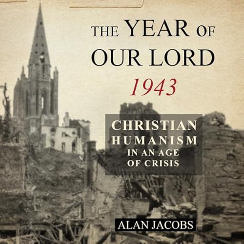 The Year of Our Lord 1943 Audiobook By Alan Jacobs cover art