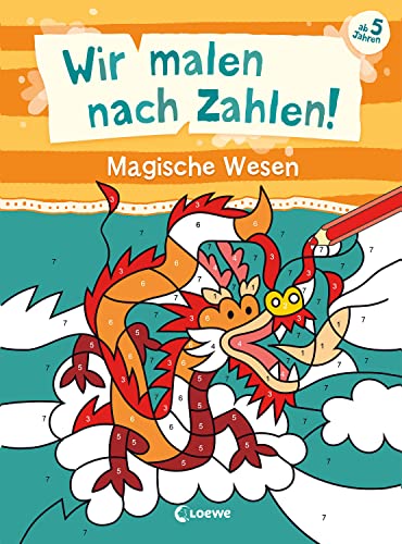 Wir malen nach Zahlen! - Magische Wesen: Beschäftigung für Kinder ab 5 Jahren - Hilft gegen Langeweile zu Hause oder unterwegs!