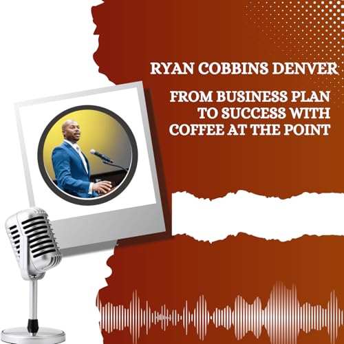 Ryan Cobbins Denver : From Business Plan to Success with Coffee at The Point
