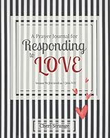 A Prayer Journal for Responding to Love 0998152803 Book Cover