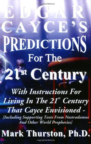 Edgar Cayce's Predictions For The 21st Century: Thurston, Mark A
