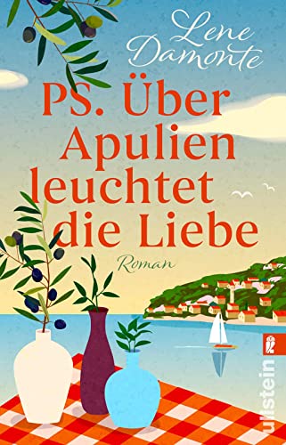 PS. Über Apulien leuchtet die Liebe: Roman | Ein traumhafter Liebesroman voller Kulinarik, Keramik und dem Zauber eines Neuanfangs