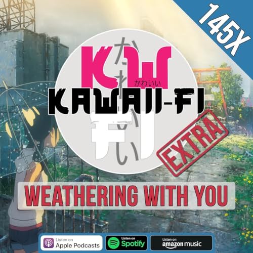 KFR 145X: Is Weathering With You still good? Podcast Por arte de portada